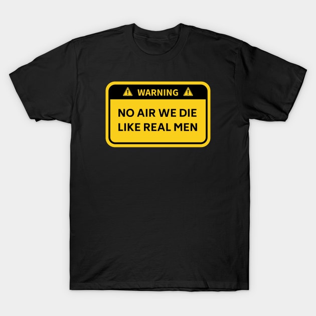 No Air We Die Like Real Men T-Shirt by Ranawat Shop